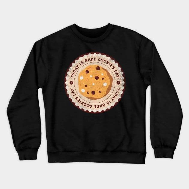 Today is Bake Cookies Day Badge Crewneck Sweatshirt by lvrdesign